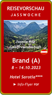 Brand (A) 8 − 14.10.2023 Hotel Sarotla**** ► Info-Flyer PDF  REISEVORSCHAU J A S S W O C H E Jassen mit  Gastfreundschaft